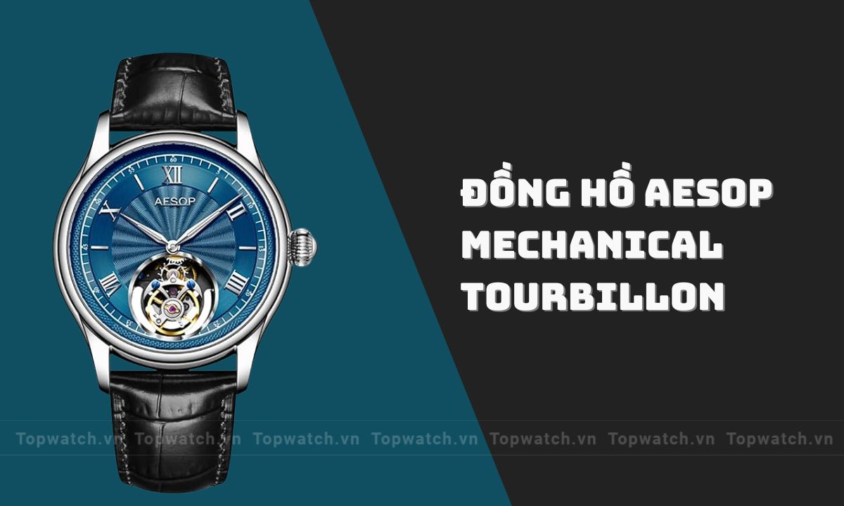Đồng hồ Aesop của nước nào? Có tốt không? Đồng hồ Aesop Mechanical Tourbillon