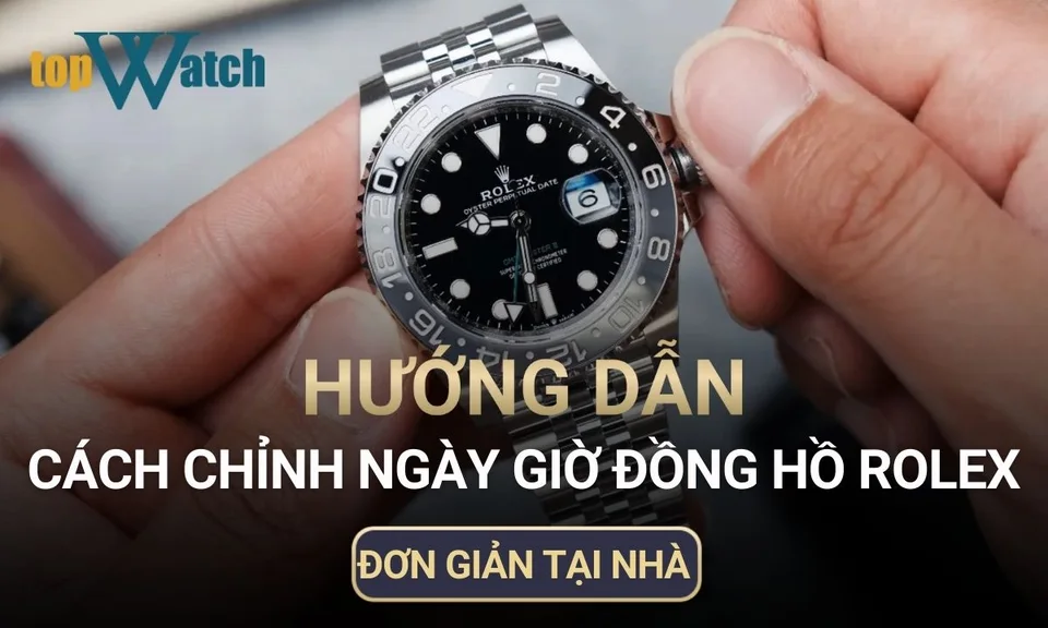 hướng dẫn cách chỉnh ngày giờ đồng hồ rolex