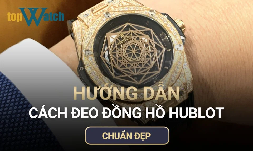 cách đeo đồng hồ hublot