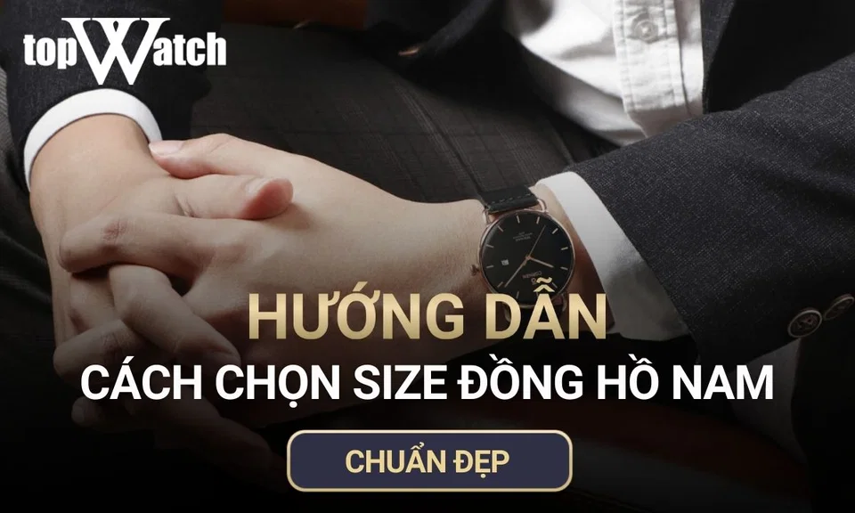hướng dẫn cách chọn size đồng hồ nam