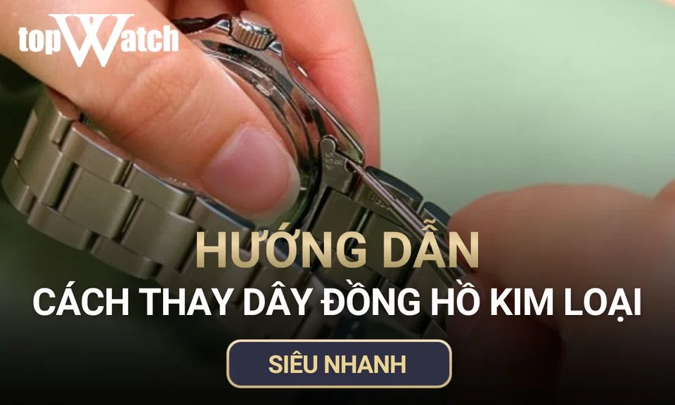 hướng dẫn cách thay dây đồng hồ kim loại