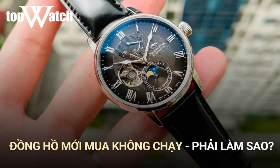 đồng hồ mới mua không chạy là do đâu
