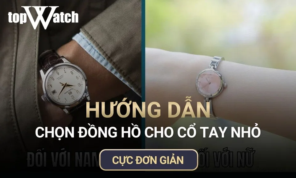 hướng dẫn cách chọn đồng hồ cho cổ tay nhỏ