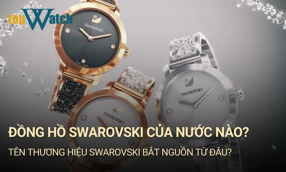 Đồng hồ Swarovski của nước nào?
