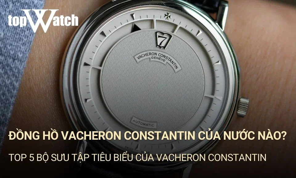 đồng hồ Vacheron Constantin của nước nào