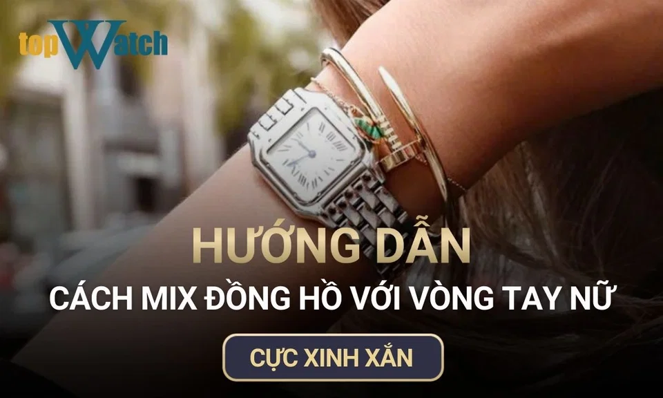 cách mix đồng hồ với vòng tay nữ