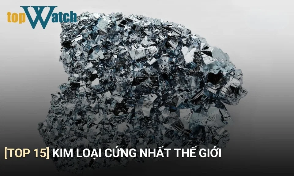 kim loại nào cứng nhất thế giới