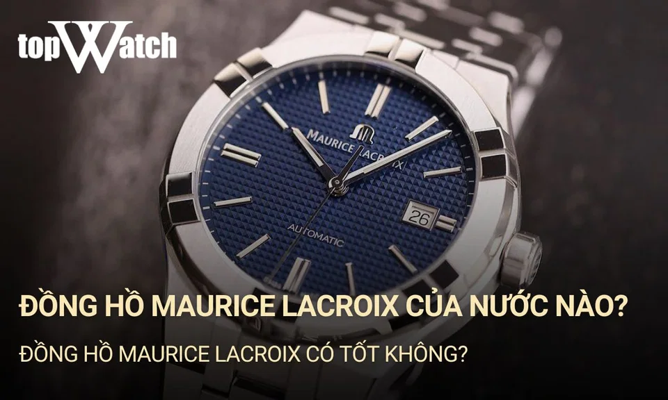 đồng hồ maurice lacroix của nước nào