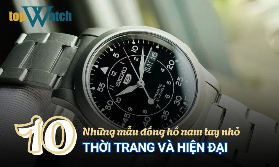 danh sách các mẫu đồng hồ nam tay nhỏ