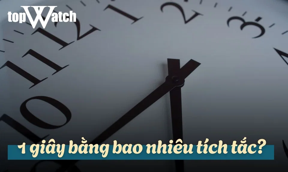 1 giây bằng bao nhiêu tích tắc