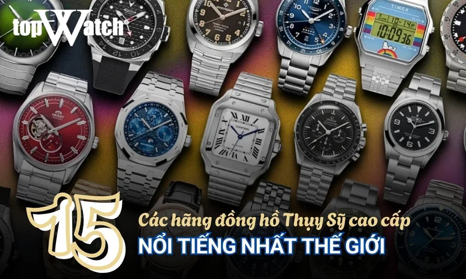 các hãng đồng hồ thụy sỹ cao cấp