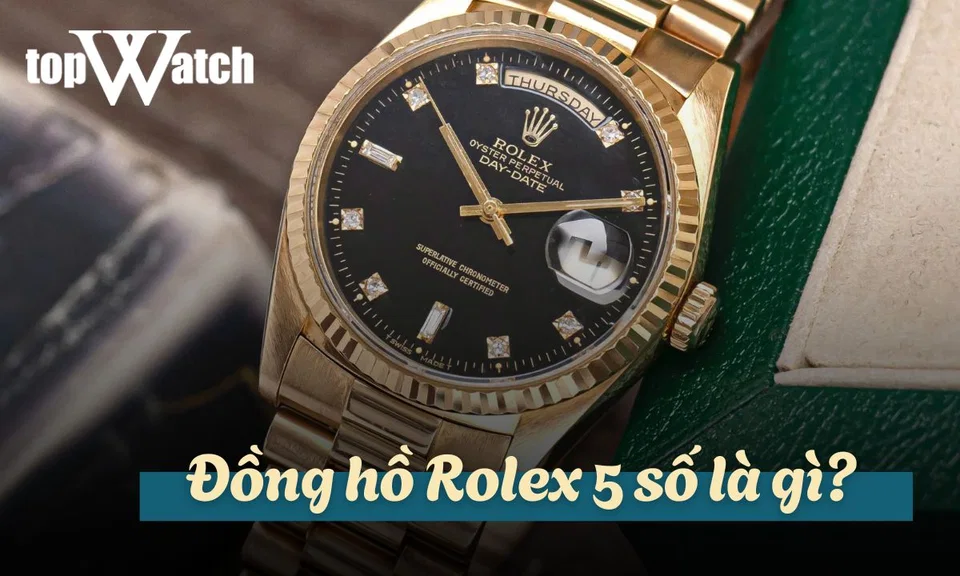 đồng hồ rolex 5 số là gì