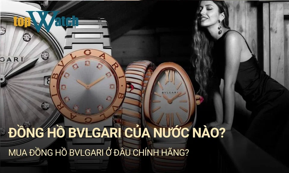 đồng hồ bvlgari của nước nào