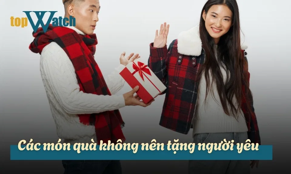 các món quà không nên tặng người yêu