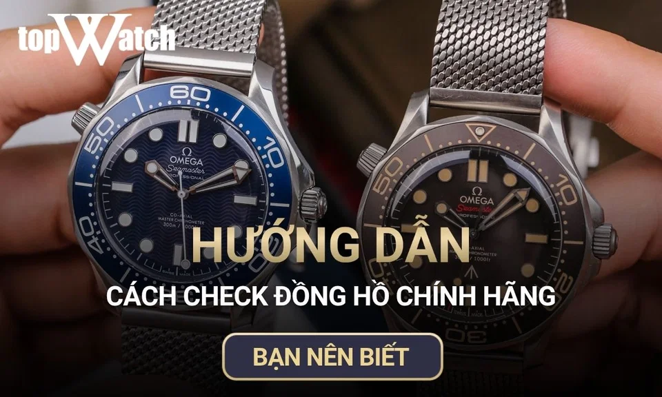 cách check đồng hồ chính hãng